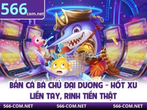 Bắn Cá Bá Chủ Đại Dương - Hốt Xu Liền Tay, Rinh Tiền Thật