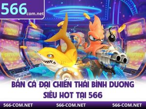 Bắn Cá Đại Chiến Thái Bình Dương Siêu Hot Tại 566