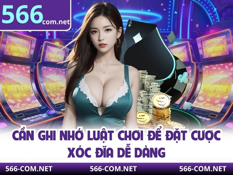 Cần ghi nhớ luật chơi để đặt cược xóc đĩa dễ dàng