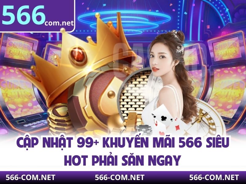 Cập Nhật 99+ Khuyến Mãi 566 Siêu Hot Phải Săn Ngay