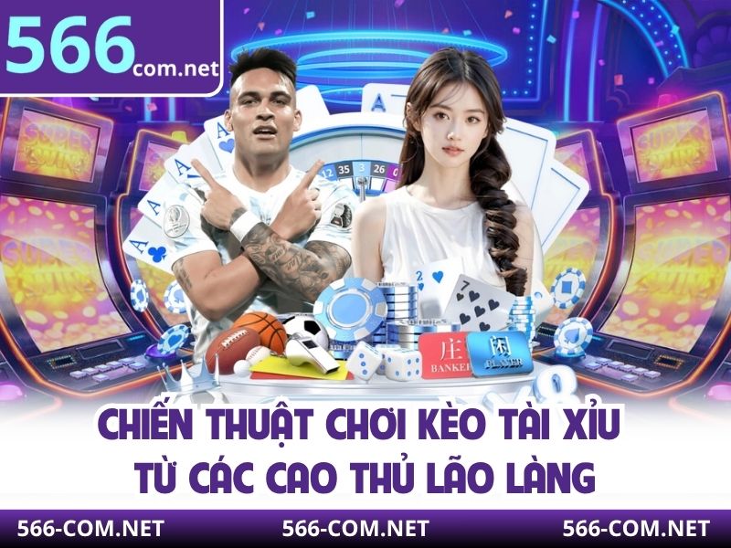 Chiến thuật chơi kèo tài xỉu từ các cao thủ lão làng