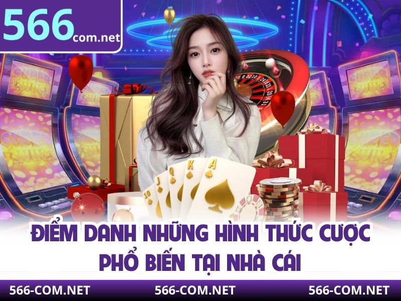 Điểm danh những hình thức cược phổ biến tại nhà cái