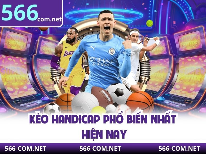 Kèo handicap phổ biến nhất hiện nay