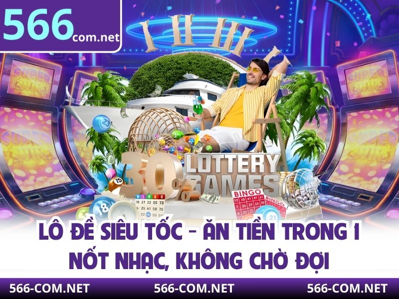 Lô Đề Siêu Tốc - Ăn Tiền Trong 1 Nốt Nhạc, Không Chờ Đợi