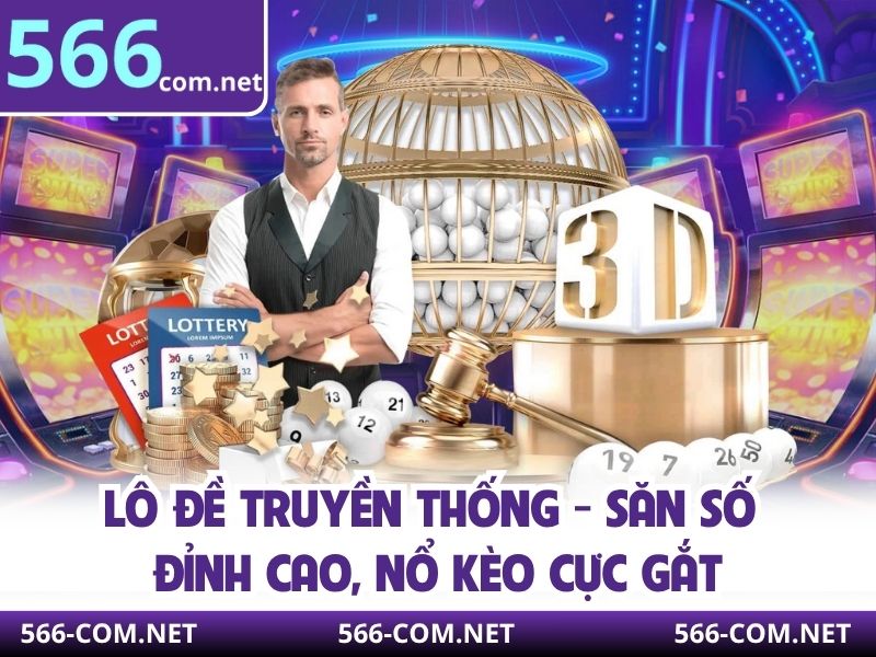 Lô Đề Truyền Thống - Săn Số Đỉnh Cao, Nổ Kèo Cực Gắt