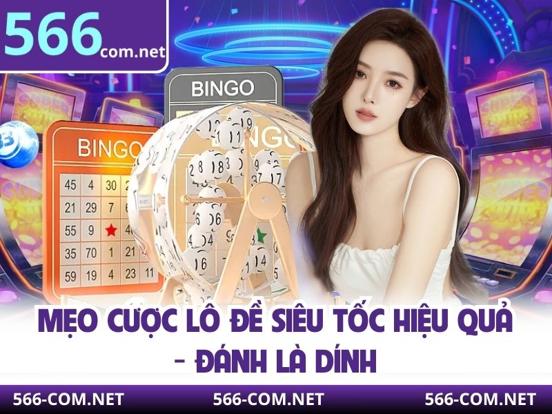 Mẹo cược lô đề siêu tốc hiệu quả - Đánh là dính